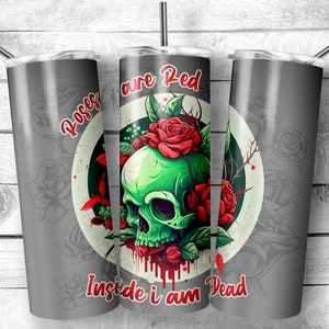 Rose are red inside i am dead 20oz Skinny Tumbler Design, skull and roses valentines tumbler Tumbler Wrap, love skeleton Digital Download
