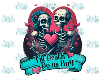 To Death do us part Png, Valentines Day lover skeletons Sublimation Design, skeleton couple Png, love and skeletons PNG Digital Download