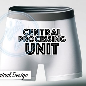 May include: White boxer shorts with a grey waistband and the text "CENTRAL PROCESSING UNIT" in black. The words "Comical Design" are also visible in the image.