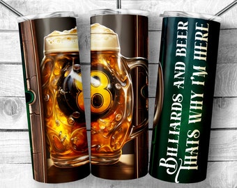 May include: A green and white tumbler with the text "Billiards and Beer That's Why I'm Here". The other side of the tumbler features a cartoon illustration of a beer stein with an eight ball inside.