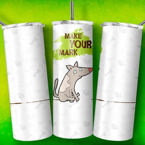 Make your mark Hundekot 20 oz Skinny Tumbler Sublimation Design, Lustiger Hund PNG, Silly Poop joke Straight & Tapered Sublimation Wrap