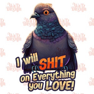 Voy a cagar en todo lo que amas paloma Png, paloma de dibujos animados con mirada Sublimation Design, Silly Sarcastic Bird Descargar Digital