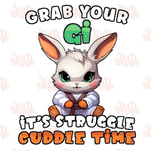 Grab your Gi its struggle cuddle time Rabbit jiu jitsu sublimation design PNG, funny bjj bunny png, Cute Bjj Quotes Oss, digital download