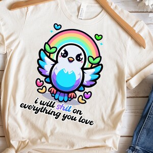 I Will Shit on Everything You Love Pigeon Png, Cute Kawaii Sublimation