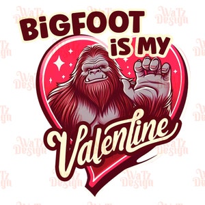 Bigfoot is my valentine PNG, Sasquatch in a heart Sublimation Design, bigfoot in love Sublimation PNG,  love monster, Digital Download