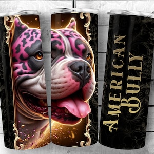 May include: A stainless steel tumbler with a black and gold design featuring a pink and black American Bully dog. The text "AMERICAN BULLY" is printed on the tumbler.