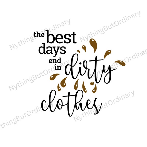 The Best Days End In Dirty Clothes SVG