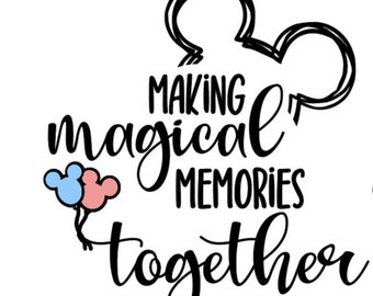 Making Magical Memories Together Disney Svg