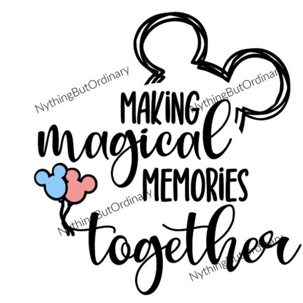 Making Magical Memories Together SVG