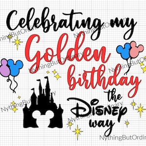 Celebrating My Golden Birthday The Disney Way