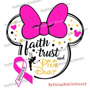 May include: Pink Minnie Mouse ears with a pink bow and a black outline. The ears have gold stars and a pink ribbon with the word "Warrior" on it. The text "faith. trust. pixie dust" is written in black inside the ears.
