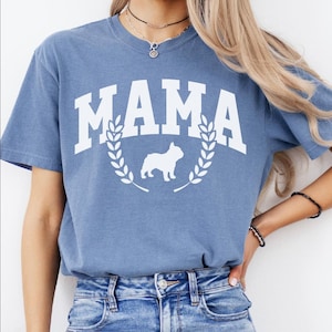 Frenchie Shirt, Frenchie Mom Gift, Frenchie Mom T Shirt, Frenchie Mama Gift, Frenchie Mama Tee, Dog Lover Gift, Animal Lover Gift, Pet Lover