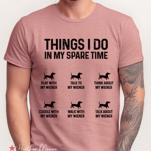 Things I Do In My Spare Time Wiener Shirt, Funny Wiener Dad T Shirt, Dachshund Owner Gift, Funny Doxie Mom Shirt, Funny Doxie Dad Tee Shirt