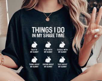 Things I Do In My Spare Time Bunny Shirt, Funny Bunny Mom T Shirt, Funny Bunny Dad Shirt, Rabbit Owner Gift, Funny Bunny Mama TShirt