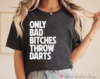 Only Bad Bitches Throw Darts Shirt, Throwing Darts T Shirt, Archer Gift, Pub Game Shirt, Dart Thrower Gift, Bar Game Shirt, Beer Darts Tee