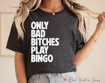 Only Bad Bitches Play Bingo Shirt, Funny Bingo T Shirt, Bingo Lover Gift, Bingo Player Shirt, Bingo Night Tee, Bingo Game Shirt, Bingo Gift