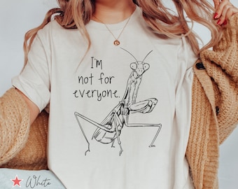 Praying Mantis Shirt, I'm Not For Everyone T Shirt, Funny Insect Lover Gift, Funny Insect TShirt, Nature Lover Gift, Funny Insect Lover Tee