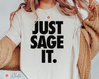 Camisa Just Sage It, camiseta de salvia divertida, regalo de manchas, camisa de manchas divertidas, regalo de salvia divertida, camisa espiritual divertida, regalo de mamá bruja divertida