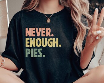 Nooit genoeg taarten shirt, grappige taart T-shirt, taart minnaar cadeau, grappig foodie shirt, grappig Baker cadeau, dessert shirt, food lover cadeau, bakt-shirt