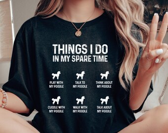 Things I Do In My Spare Time Poodle Shirt, Funny Poodle Mama TShirt, Funny Poodle Mom Gift, Funny Poodle Dog Mom Shirt, Poodle Owner Gift