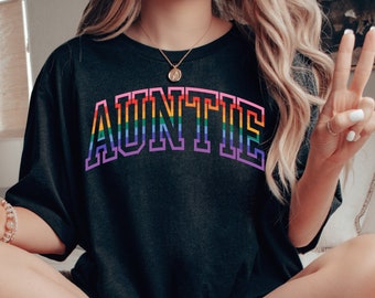 Gay Auntie Shirt, Gay Pride Auntie T Shirt, Lesbian Auntie Gift, Queer Auntie Shirt, Gay Aunt Gift, LGBTQ Auntie Shirt, Rainbow Auntie Shirt