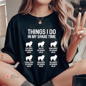 Things I Do In My Spare Time Border Collie Shirt, Funny Border Collie Mom T Shirt, Border Collie Dog Dad Shirt, Border Collie Mama Shirt