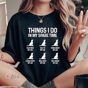 Chemise de laboratoire, choses que je fais pendant mon temps libre, t-shirt drôle de maman de laboratoire, cadeau de propriétaire de Labrador, chemise de papa de chien de laboratoire drôle, Labrador retriever, maman de laboratoire