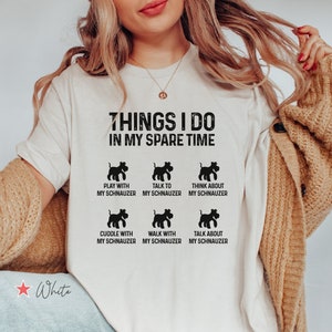 Things I Do In My Spare Time Schnauzer Shirt, Funny Schnauzer Mom T Shirt, Funny Schnauzer Dad Tee Shirt, Schnauzer Owner Gift, Dog Mama Tee