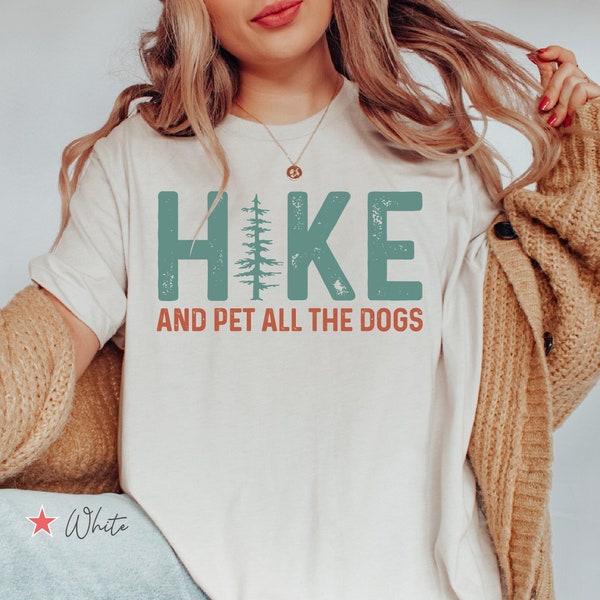 Hike And Pet All The Dogs Shirt, Funny Hiking T Shirt, Funny Gift For Hiker, Funny Hiking Lover Shirt, Funny Outdoorsy TShirt, Hiking Life