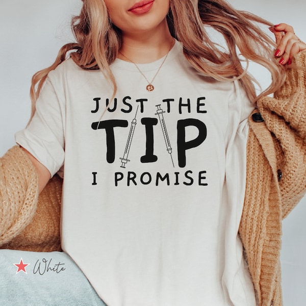 Just The Tip I Promise Botox Shirt, Funny Cosmetic Nurse T Shirt, Funny Botox Injector Gift, Funny Dermatologist Shirt, Esthetician Gift