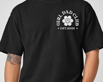 Comfort Colors® Custom Girl Dad Club Shirt, Girl Dad Tee, Personalized Dad Gift, Baby Reveal Tee, Gender Reveal Shirt, Pregnancy Reveal Gift
