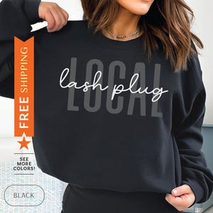 Local Lash Plug Sweatshirt, Lash Tech Sweater, Lash Tech Gift, Lash Artist Sweatshirt, Lash Artist Gift, Lash Technician, Lash Tech Crewneck