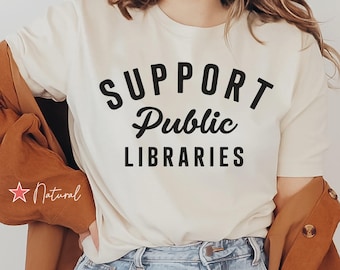 Support Public Libraries Shirt, Library T Shirt, Librarian Gift, Support Your Local Library Tee, Librarian Teacher Gift, School Librarian