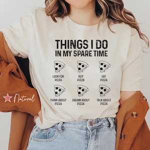 Things I Do In My Spare Time Pizza Shirt, Funny Pizza T Shirt, Funny Foodie Gift, Pizza Lover Tee, Funny Foodie Shirt, Pizza Slice Tee, Food