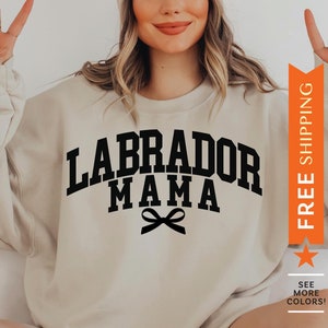 Labrador Mama Sweatshirt, Dog Mom Gift, Labrador Mom Sweater, Dog Mama Gift, Labrador Retriever Owner Gift, Labrador Mama Crewneck, Pullover