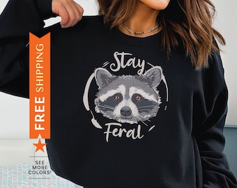 Stay Feral Raccoon Sweatshirt, Funny Raccoon Sweater, Raccoon Lover Sweatshirt, Raccoon Lover Gift, Feral Sweatshirt, Cute Animal Sweater
