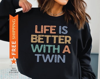 Life Is Better With A Twin, Twin Sister Sweatshirt, Twin Brother Gift, Twin Sister Sweater, Twin Brother Sweater, Twin Sibling Birthday Gift