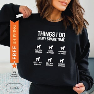 Choses que je fais pendant mes temps libres, sweat-shirt caniche, pull maman caniche drôle, sweat-shirt maman caniche drôle, cadeau amusant pour propriétaire de caniche, tendance