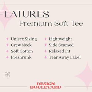 May include: A cream-colored graphic with the text "FEATURES Premium Soft Tee." Features include unisex sizing, crew neck, soft cotton, preshrunk, lightweight, side seamed, relaxed fit, and tear away label. The Design Boulevard logo is at the bottom.