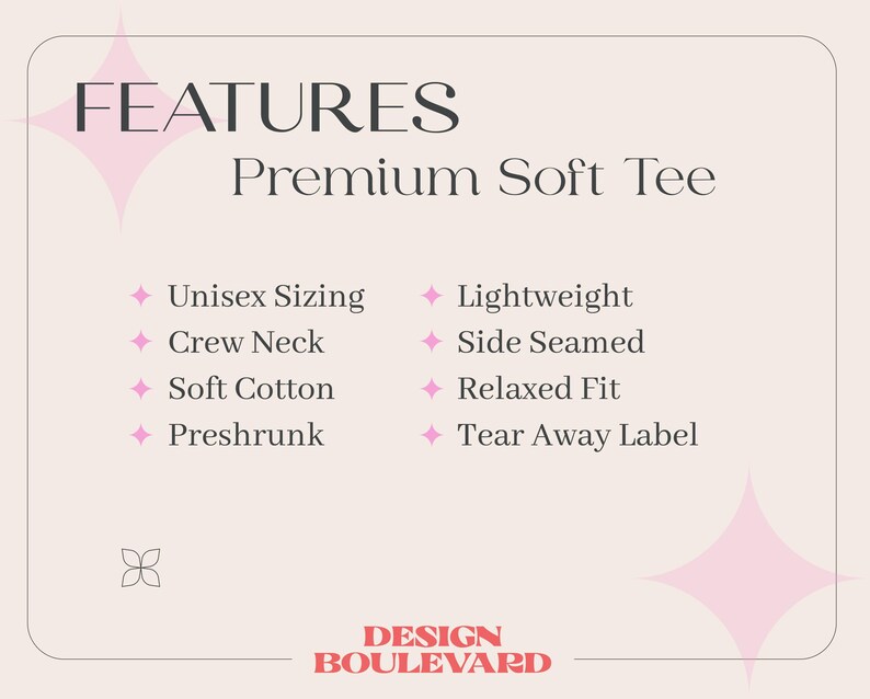 May include: A cream-colored graphic with the text "FEATURES Premium Soft Tee." Features include unisex sizing, crew neck, soft cotton, preshrunk, lightweight, side seamed, relaxed fit, and tear away label. The Design Boulevard logo is at the bottom.