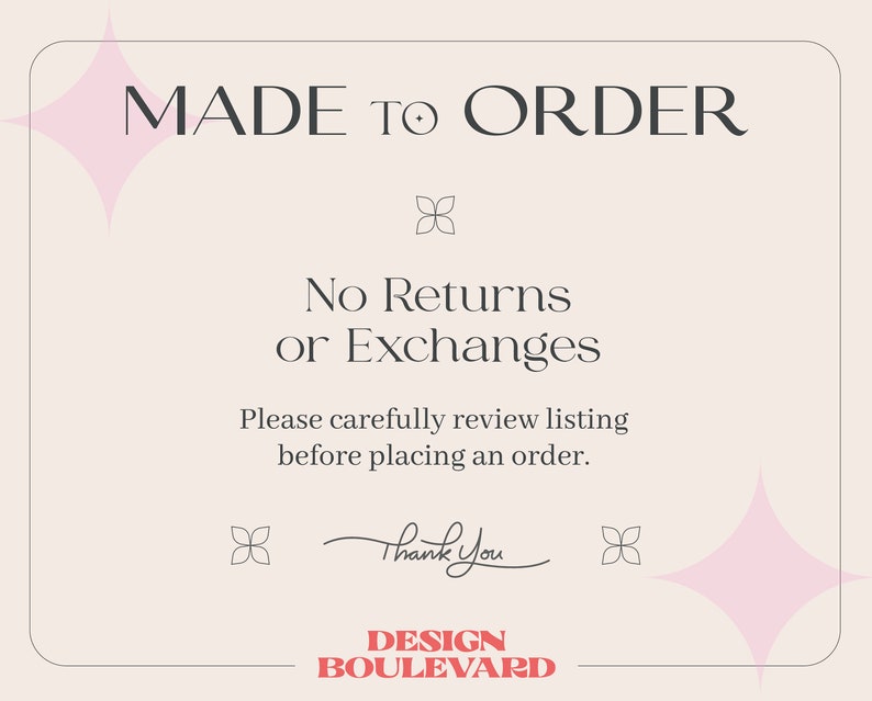 May include: A white background with pink stars and black text that reads "MADE TO ORDER" and "No Returns or Exchanges". The text also reads "Please carefully review listing before placing an order." and "Thank You". The text at the bottom reads "DESIGN BOULEVARD".