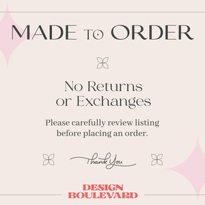 May include: A beige rectangular graphic with the text "MADE TO ORDER" at the top. Below, it reads "No Returns or Exchanges" and "Please carefully review listing before placing an order." The bottom reads "Thank You" and "DESIGN BOULEVARD."