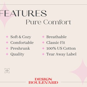May include: Features of a t-shirt: Soft & Cozy, Comfortable, Preshrunk, Quality, Breathable, Classic Fit, 100% US Cotton, Tear Away Label.  The text "FEATURES" and "Pure Comfort" are at the top of the image. The text "DESIGN BOULEVARD" is at the bottom of the image.