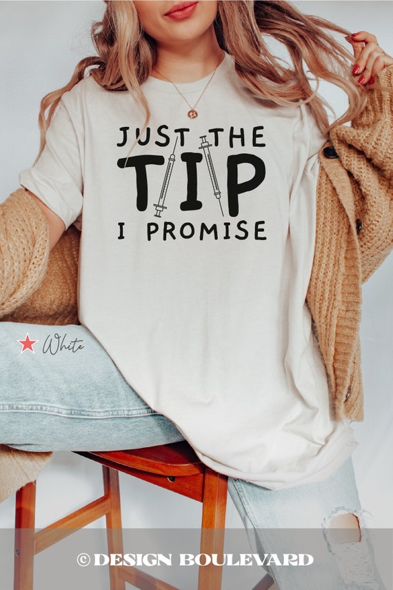 Just The Tips I Promise T-Shirt Phlebotomist Funny Gift Tee Just The Tips I Promise T-Shirt Phlebotomist Funny Gift Tee