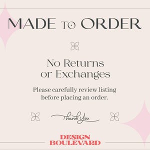 May include: A beige card with the text "MADE TO ORDER" at the top, followed by "No Returns or Exchanges." The card also includes the text "Please carefully review listing before placing an order." and "Thank You." The Design Boulevard logo is at the bottom.