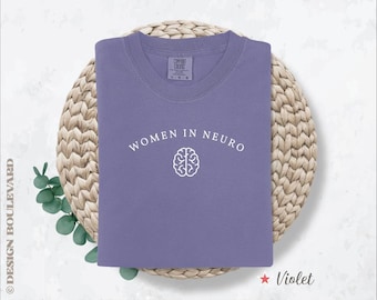 Comfort Colors® Women In Neuro Shirt, Neuro Doctor T Shirt, Neuro Doctor Gift, Neurology Tee, Neuro Nurse Gift, Neurologist Gift, Brain Tee