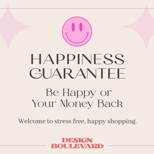 May include: A pink smiley face with two pink stars on either side of the image. The text reads "HAPPINESS GUARANTEE Be Happy or Your Money Back Welcome to stress free, happy shopping. DESIGN BOULEVARD".