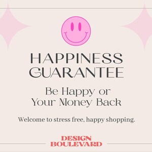May include: A beige graphic with a pink smiley face and starbursts. The text reads "HAPPINESS GUARANTEE" and "Be Happy or Your Money Back." The bottom text says "Welcome to stress free, happy shopping." The Design Boulevard logo is at the bottom.