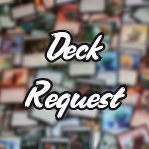 100-Card Commander Deck Request BUDGET Proxy/Orica Card(s)