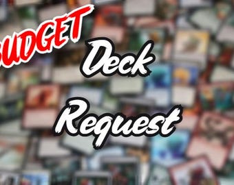 May include: Image featuring a blurred background of trading cards. Overlayed text reads "BUDGET Deck Request" in a bold, stylized font. The word "BUDGET" is in red, while "Deck Request" is in white with a black outline.